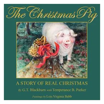 "The Christmas Pig A Story of Real Christmas" - "" ("G. T. Blackburn")