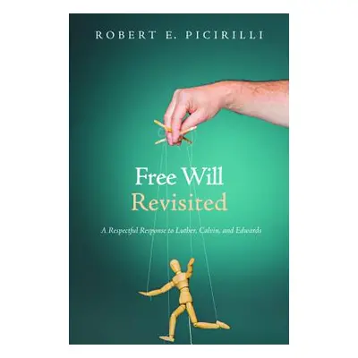 "Free Will Revisited" - "" ("Picirilli Robert E.")