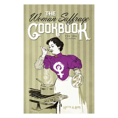 "The Woman Suffrage Cookbook: The 1886 Classic" - "" ("Burr Hattie a.")