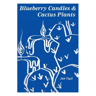 "Blueberry Candles and Cactus Plants" - "" ("Vigil Job")