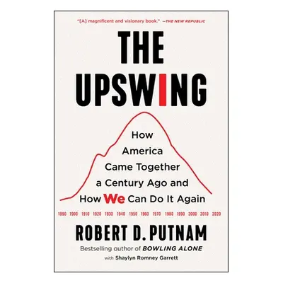 "The Upswing: How America Came Together a Century Ago and How We Can Do It Again" - "" ("Putnam 