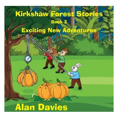 "Kirkshaw Forest Stories: Exciting New Adventures" - "" ("Davies Alan")