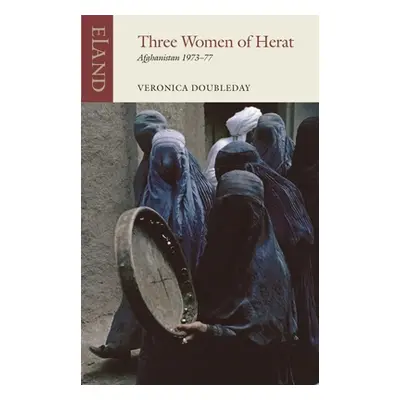 "Three Women of Herat: Afghanistan 1973-77" - "" ("Doubleday Veronica")