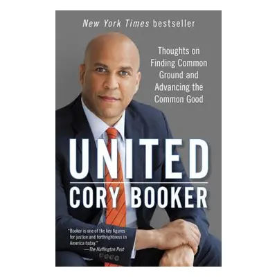 "United: Thoughts on Finding Common Ground and Advancing the Common Good" - "" ("Booker Cory")