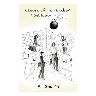 "Closure of the Helpdesk - A Geek Tragedy" - "" ("Sheikh Ali")