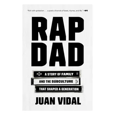 "Rap Dad: A Story of Family and the Subculture That Shaped a Generation" - "" ("Vidal Juan")