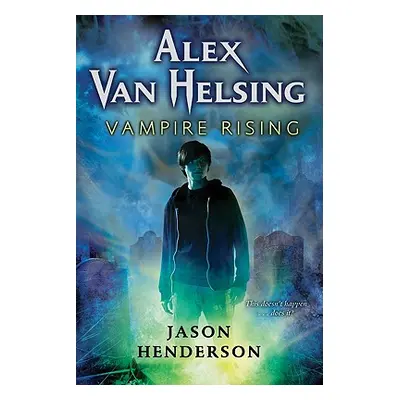 "Alex Van Helsing: Vampire Rising" - "" ("Henderson Jason")