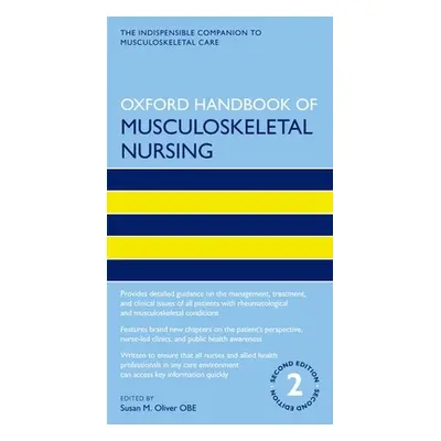 "Oxford Handbook of Musculoskeletal Nursing" - "" ("Oliver Obe Susan M.")