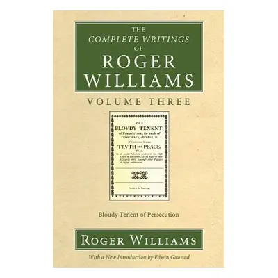 "The Complete Writings of Roger Williams, Volume 3" - "" ("Williams Roger")