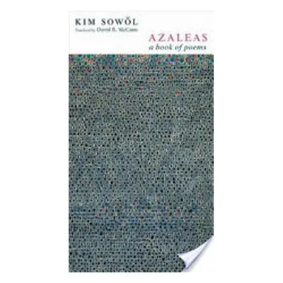 "Azaleas: A Book of Poems" - "" ("Sowol Kim")