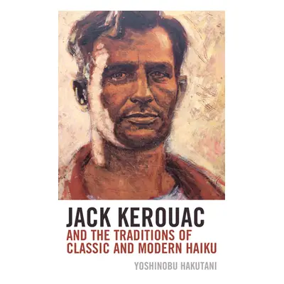 "Jack Kerouac and the Traditions of Classic and Modern Haiku" - "" ("Hakutani Yoshinobu")