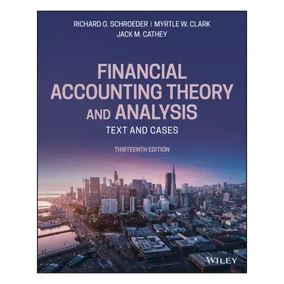 "Financial Accounting Theory and Analysis: Text and Cases" - "" ("Clark Myrtle W.")