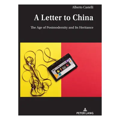 "A Letter to China: The Age of Postmodernity and Its Heritance" - "" ("Castelli Alberto")