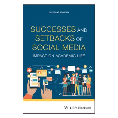 "Successes and Setbacks of Social Media: Impact on Academic Life" - "" ("Seymour Cheyenne")