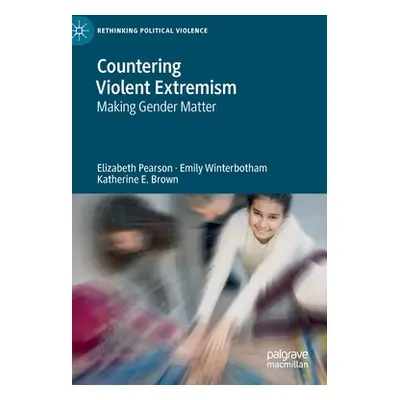 "Countering Violent Extremism: Making Gender Matter" - "" ("Pearson Elizabeth")