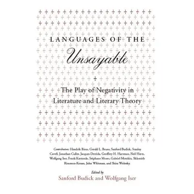 "Languages of the Unsayable: The Play of Negativity in Literature and Literary Theory" - "" ("Bu