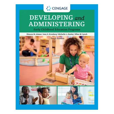 "Developing and Administering an Early Childhood Education Program" - "" ("Adams Shauna")