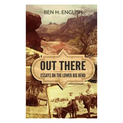 "Out There: Essays on the Lower Big Bend (Hardcover)" - "" ("English Ben H.")