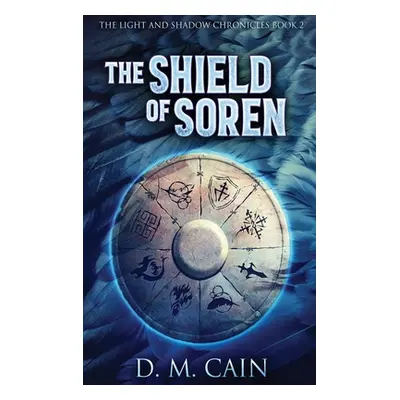 "The Shield Of Soren: Large Print Hardcover Edition" - "" ("Cain D. M.")