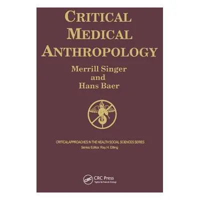 "Critical Medical Anthropology" - "" ("Singer Merrill")