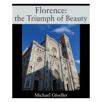 "Florence: the Triumph of Beauty" - "" ("Gfoeller Michael")