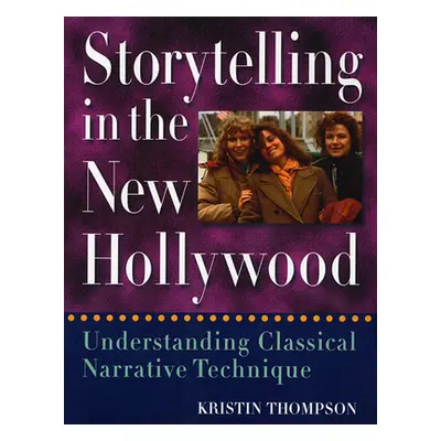 "Storytelling in the New Hollywood: Understanding Classical Narrative Technique" - "" ("Thompson