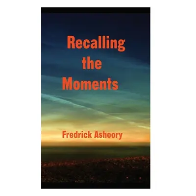 "Recalling The Moments" - "" ("Ashoory Fredrick")