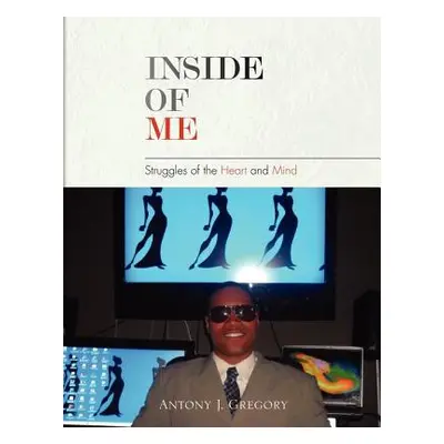 "Inside of Me" - "" ("Gregory Antony J.")