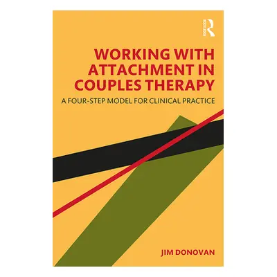 "Working with Attachment in Couples Therapy: A Four-Step Model for Clinical Practice" - "" ("Don