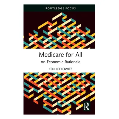 "Medicare for All: An Economic Rationale" - "" ("Lefkowitz Ken")