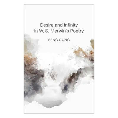 "Desire and Infinity in W. S. Merwin's Poetry" - "" ("Feng Dong")