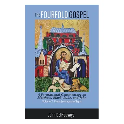 "The Fourfold Gospel, Volume 2" - "" ("Delhousaye John")