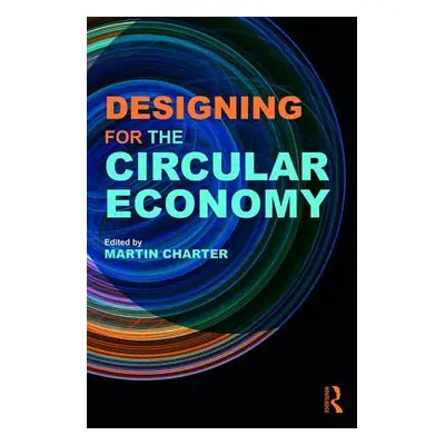 "Designing for the Circular Economy" - "" ("Charter Martin")