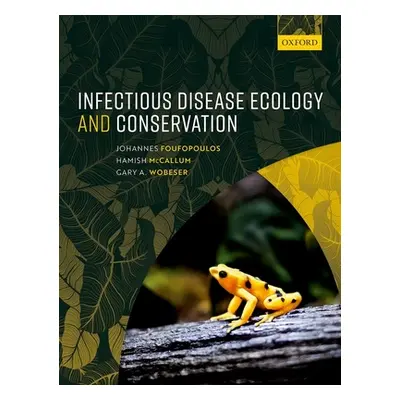 "Infectious Disease Ecology and Conservation" - "" ("Foufopoulos Johannes")