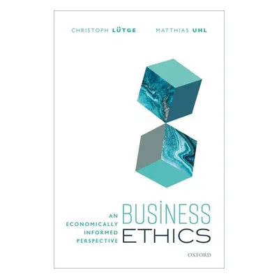 "Business Ethics: An Economically Informed Perspective" - "" ("Lutge Christoph")