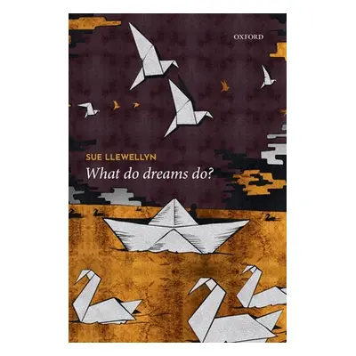 "What Do Dreams Do?" - "" ("Llewellyn Sue")