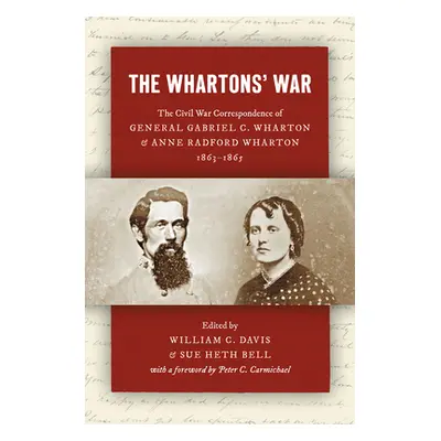 "The Whartons' War: The Civil War Correspondence of General Gabriel C. Wharton and Anne Radford 