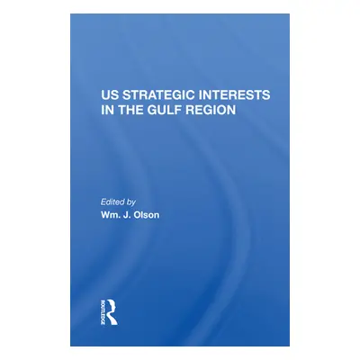 "U.S. Strategic Interests in the Gulf Region" - "" ("Olson Wm J.")