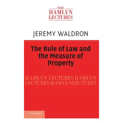 "The Rule of Law and the Measure of Property" - "" ("Waldron Jeremy")