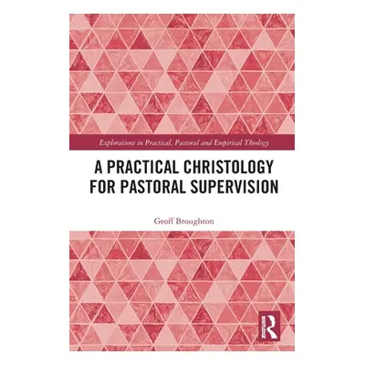 "A Practical Christology for Pastoral Supervision" - "" ("Broughton Geoff")