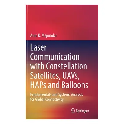 "Laser Communication with Constellation Satellites, Uavs, Haps and Balloons: Fundamentals and Sy