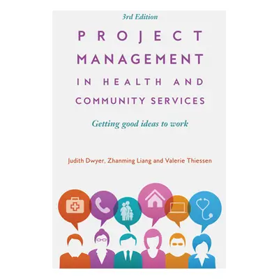 "Project Management in Health and Community Services: Getting Good Ideas to Work" - "" ("Dwyer J