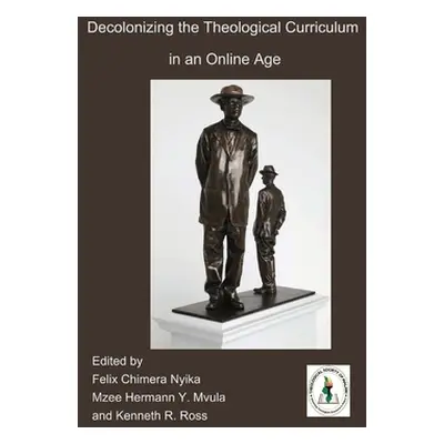 "Decolonizing the Theological Curriculum in an Online Age" - "" ("Nyika Felix Chimera")