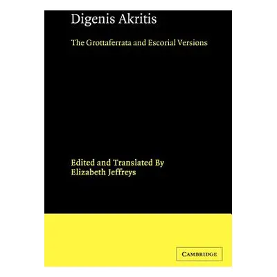 "Digenis Akritis: The Grottaferrata and Escorial Versions" - "" ("Jeffreys Elizabeth")