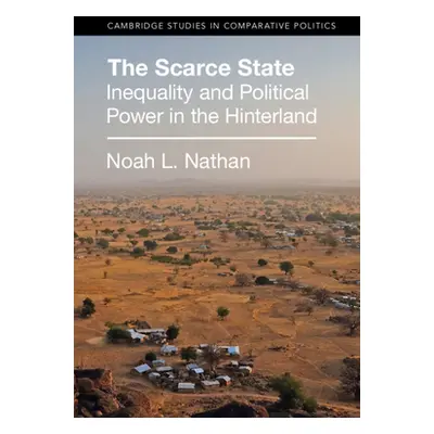 "The Scarce State: Inequality and Political Power in the Hinterland" - "" ("Nathan Noah L.")