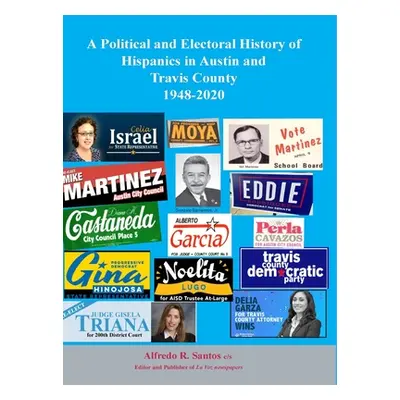 "A Political and Electoral History of Hispanics in Austin and Travis County 1948-2020: political