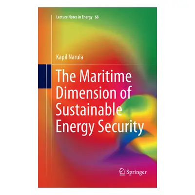 "The Maritime Dimension of Sustainable Energy Security" - "" ("Narula Kapil")