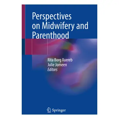 "Perspectives on Midwifery and Parenthood" - "" ("Borg Xuereb Rita")