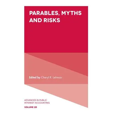 "Parables, Myths and Risks" - "" ("Lehman Cheryl R.")