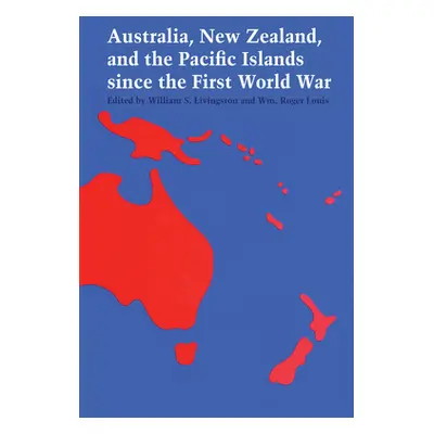 "Australia, New Zealand, and the Pacific Islands since the First World War" - "" ("Livingston Wi